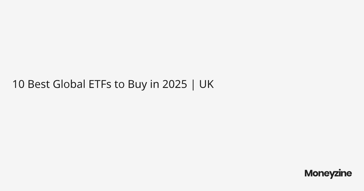 10 Best Global ETFs to Buy in 2025 UK